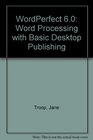 Wordperfect 60 Word Processing With Basic Desktop Publishing/Book and Disk