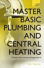 Master Basic Plumbing and Central Heating Teach Yourself
