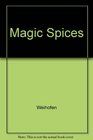 Magic Spices 200 Healthy Recipes featuring Common Spices