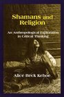 Shamans and Religion An Anthropological Exploration in Critical Thinking