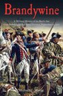 BRANDYWINE A Military History of the Battle that Lost Philadelphia but Saved America September 11 1777