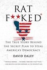 Ratf**ked: The True Story Behind the Secret Plan to Steal America\'s Democracy