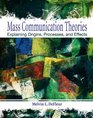 Mass Communication Theories Explaining Origins Processes and Effects