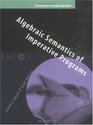 Algebraic Semantics of Imperative Programs