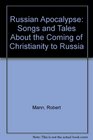 Russian Apocalypse Songs and Tales About the Coming of Christianity to Russia