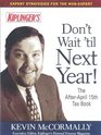Don't Wait 'Til Next Year The AfterApril 15th Tax Book
