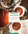 Homemade Soup Recipes 103 Easy Recipes for Soups Stews Chilis and Chowders Everyone Will Love