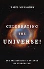 Celebrating the Universe The Spirituality  Science of Stargazing