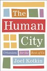 The Human City Urbanism for the Rest of Us