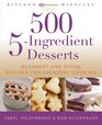 500 5Ingredient Desserts Decadent and Divine Recipes for Everyday Cooking