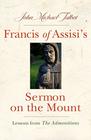 Francis of Assisi's Sermon on the Mount Lessons from the Admonitions