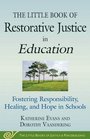 The Little Book of Restorative Justice in Education Fostering Responsibility Healing and Hope in Schools
