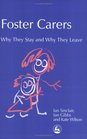 Foster Carers Why They Stay and Why They Leave