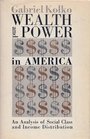 Wealth and Power in America An Analysis of Social Class and Income Distribution