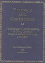 Festivals and Ceremonies A Bibliography of Works Relating to Court Civic and Religious Festivals in Europe 15001800