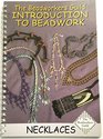 Introduction to Beadwork- Necklaces