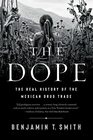 The Dope The Real History of the Mexican Drug Trade