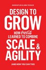 Design to Grow How CocaCola Learned to Combine Scale and Agility