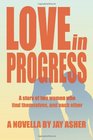 Love in Progress A story of two women who find themselves and each other
