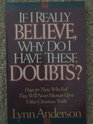 If I Really Believe Why Do I Have These Doubts Hope for Those Who Feel They Will Never Measure Up to Other Christians' Faith