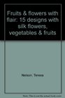 Fruits  flowers with flair 15 designs with silk flowers vegetables  fruits