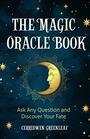 The Magic Oracle Book Ask Any Question and Discover Your Fate