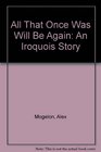 All That Once Was Will Be Again An Iroquois Story