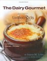 The Dairy Gourmet: Secret Recipes from Tastebuds Cafe