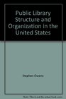 Public Library Structure and Organization in the United States
