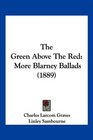 The Green Above The Red More Blarney Ballads