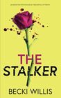 The Stalker An addictive psychological thriller full of twists