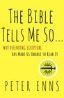 The Bible Tells Me So Why Defending Scripture Has Made Us Unable to Read It