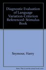 Diagnostic Evaluation of Language VariationCriterion Referenced Stimulus Book