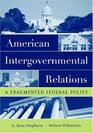 American Intergovernmental Relations A Frag Federal Polity