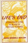 Life's End Technocratic Dying in an Age of Spiritual Yearning
