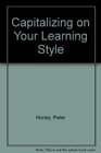 Capitalizing on Your Learning Style