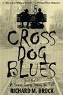 CROSS DOG BLUES: Book One of A Great Long Story to Tell (Volume 1)