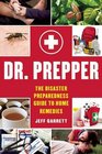 Dr Prepper The Disaster Preparedness Guide to Home Remedies