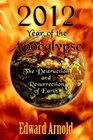 2012  Year of the Apocalypse The Destruction and Resurrection of Earth