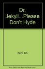 Dr JekyllPlease Don't Hyde