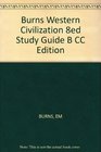 Burns Western Civilization 8ed Study Guide B CC Edition
