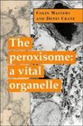 The Peroxisome A Vital Organelle