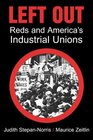 Left Out  Reds and America's Industrial Unions
