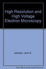 High Resolution and High Voltage Electron Microscopy