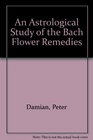 An Astrological Study of the Bach Flower Remedies