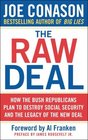 The Raw Deal  How the Bush Republicans Plan to Destroy Social Security and the Legacy of the New Deal
