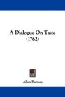 A Dialogue On Taste