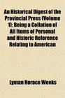 An Historical Digest of the Provincial Press  Being a Collation of All Items of Personal and Historic Reference Relating to American