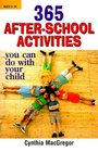365 AfterSchool Activities You Can Do With Your Child You Can Do With Your Child