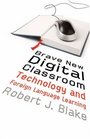 Brave New Digital Classroom Technology and Foreign Language Learning